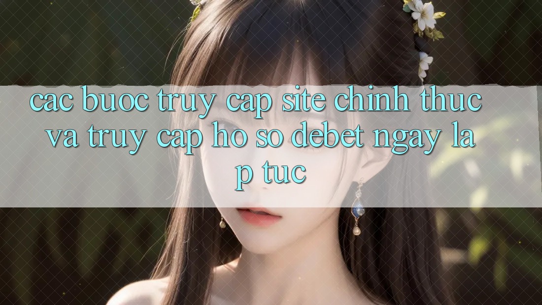 Các bước Truy Cập Site Chính Thức Và Truy cập hồ sơ Debet Ngay lập tức Các bước Truy Cập Site Chính Thức Và Truy cập hồ sơ Debet Ngay lập tức