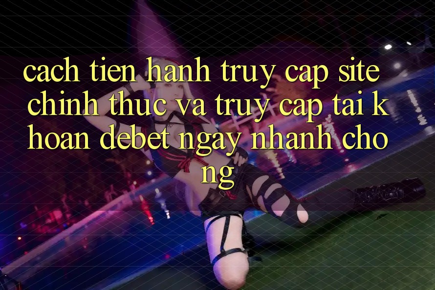 Cách tiến hành Truy Cập Site Chính Thức Và Truy cập tài khoản Debet Ngay nhanh chóng Cách tiến hành Truy Cập Site Chính Thức Và Truy cập tài khoản Debet Ngay nhanh chóng