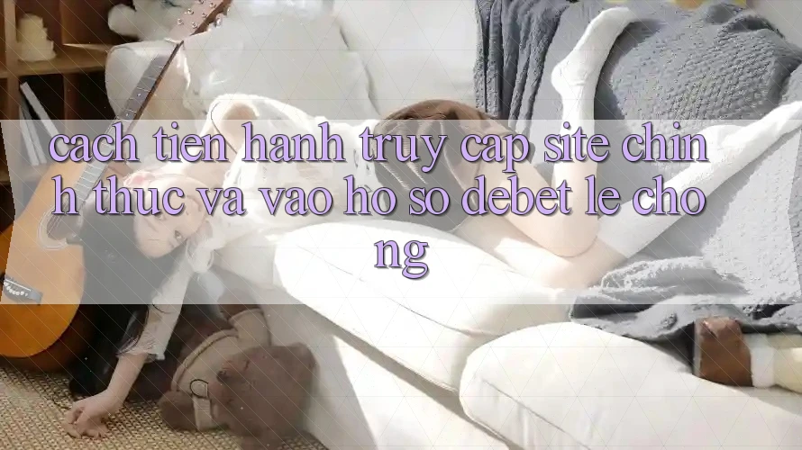 Cách tiến hành Truy Cập Site Chính Thức Và Vào hồ sơ Debet Lẹ Chóng