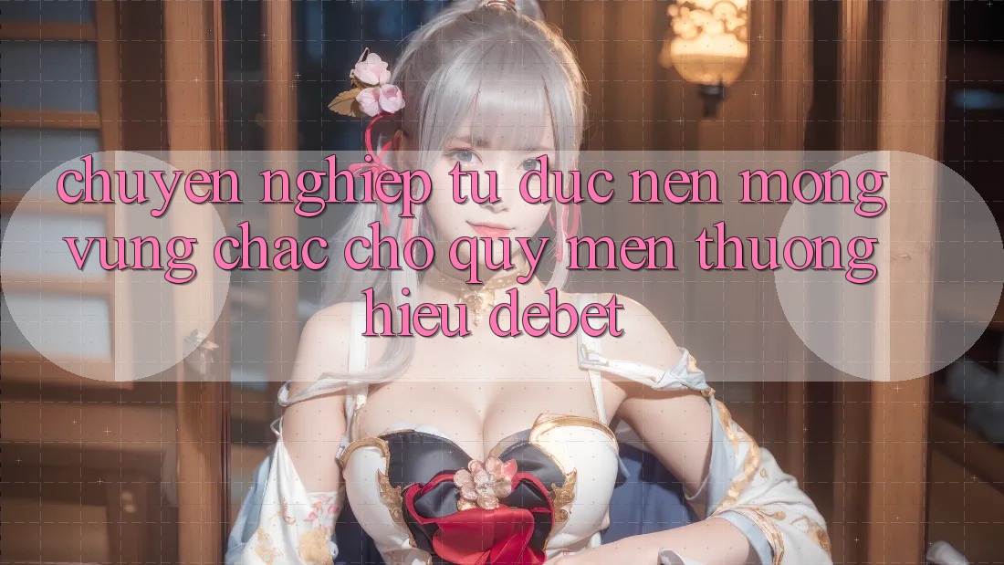 Chuyên nghiệp Từ Đức: Nền Móng Vững Chắc Cho Quý mến thương Hiệu Debet Chuyên nghiệp Từ Đức: Nền Móng Vững Chắc Cho Quý mến thương Hiệu Debet