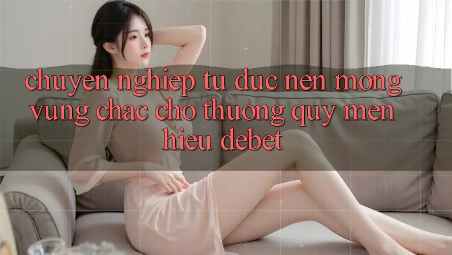 Chuyên nghiệp Từ Đức: Nền Móng Vững Chắc Cho Thương quý mến Hiệu Debet Chuyên nghiệp Từ Đức: Nền Móng Vững Chắc Cho Thương quý mến Hiệu Debet