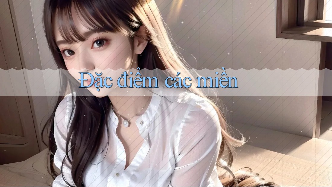 Đặc điểm các miền Đặc điểm các miền