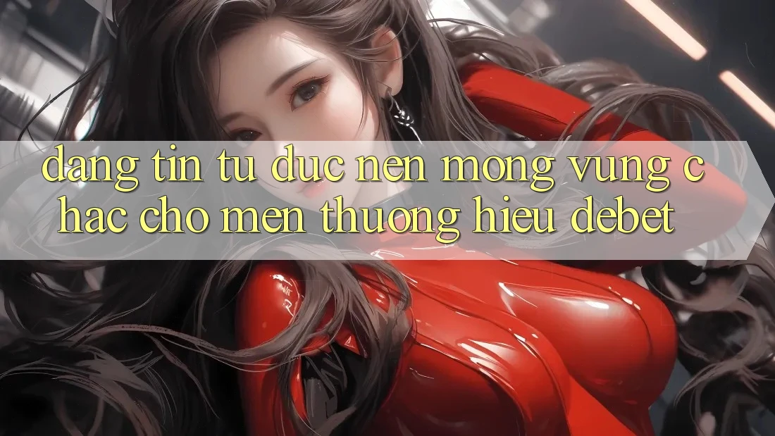 Đáng tin Từ Đức: Nền Móng Vững Chắc Cho Mến thương Hiệu Debet