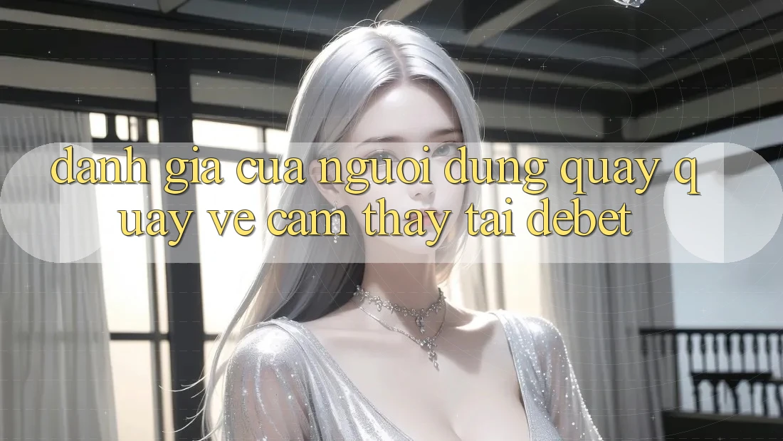 Đánh Giá Của Người Dùng Quay quay về Cảm thấy Tại Debet Đánh Giá Của Người Dùng Quay quay về Cảm thấy Tại Debet