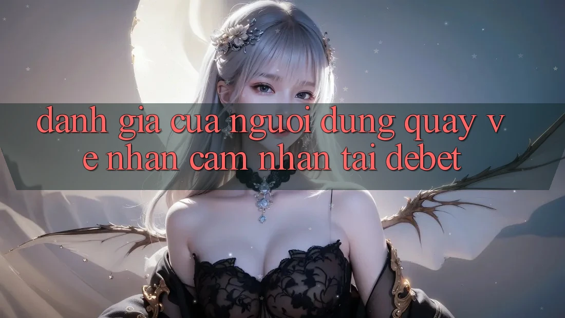 Đánh Giá Của Người Dùng Quay về Nhận cảm nhận Tại Debet Đánh Giá Của Người Dùng Quay về Nhận cảm nhận Tại Debet