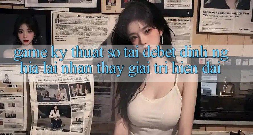 Game Kỹ Thuật Số Tại Debet: Định Nghĩa Lại Nhận thấy Giải Trí Hiện Đại Game Kỹ Thuật Số Tại Debet: Định Nghĩa Lại Nhận thấy Giải Trí Hiện Đại
