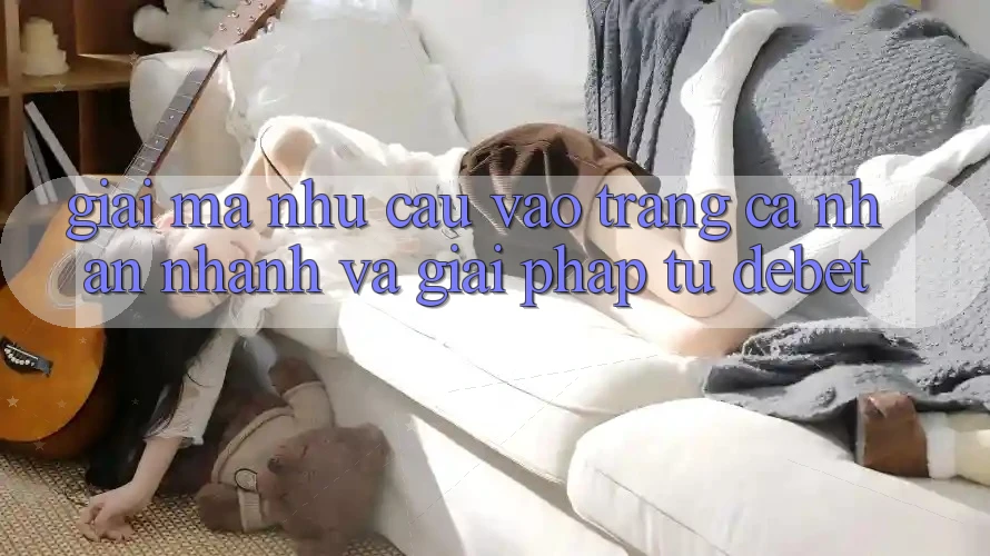 Giải Mã Nhu Cầu “Vào trang cá nhân Nhanh” Và Giải Pháp Từ Debet