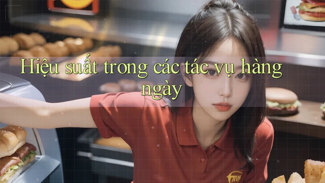 Hiệu suất trong các tác vụ hàng ngày