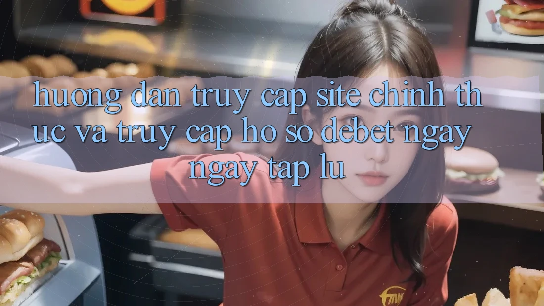 Hướng Dẫn Truy Cập Site Chính Thức Và Truy cập hồ sơ Debet Ngay ngay tắp lự Hướng Dẫn Truy Cập Site Chính Thức Và Truy cập hồ sơ Debet Ngay ngay tắp lự