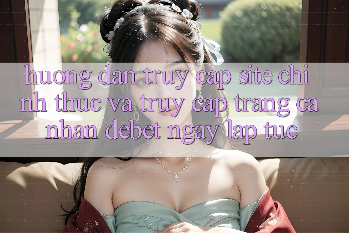 Hướng Dẫn Truy Cập Site Chính Thức Và Truy cập trang cá nhân Debet Ngay lập tức Hướng Dẫn Truy Cập Site Chính Thức Và Truy cập trang cá nhân Debet Ngay lập tức