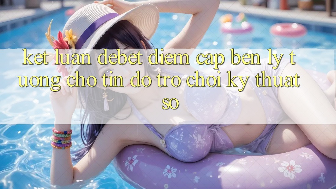 Kết Luận: Debet - Điểm Cập bến Lý Tưởng Cho Tín Đồ Trò chơi Kỹ Thuật Số Kết Luận: Debet - Điểm Cập bến Lý Tưởng Cho Tín Đồ Trò chơi Kỹ Thuật Số