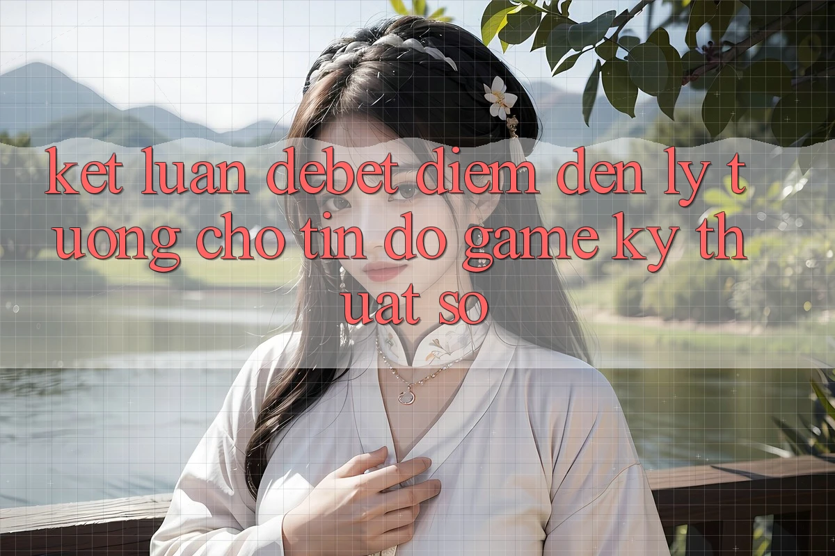 Kết Luận: Debet - Điểm Đến Lý Tưởng Cho Tín Đồ Game Kỹ Thuật Số Kết Luận: Debet - Điểm Đến Lý Tưởng Cho Tín Đồ Game Kỹ Thuật Số