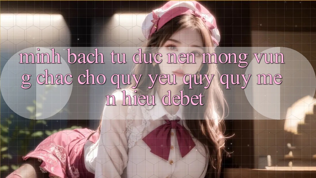 Minh bạch Từ Đức: Nền Móng Vững Chắc Cho Quý yêu quý quý mến Hiệu Debet Minh bạch Từ Đức: Nền Móng Vững Chắc Cho Quý yêu quý quý mến Hiệu Debet