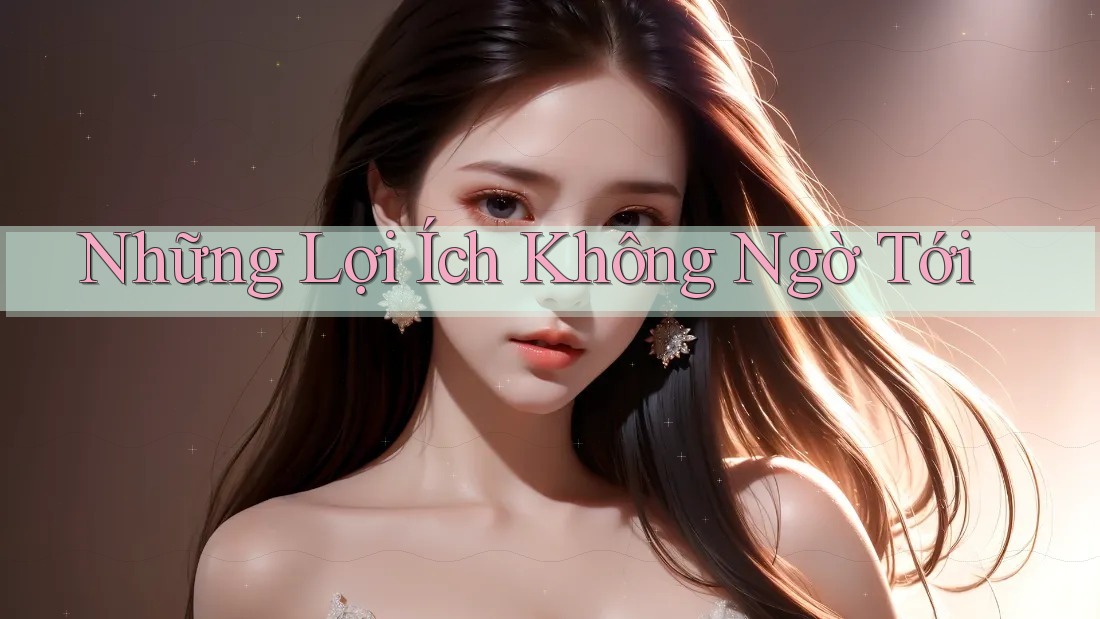 Những Lợi Ích Không Ngờ Tới