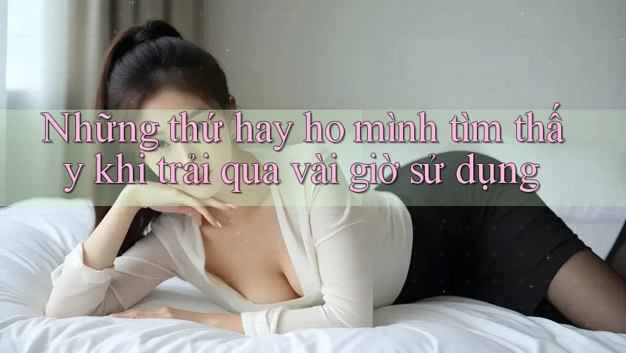 Những thứ hay ho mình tìm thấy khi trải qua vài giờ sử dụng Những thứ hay ho mình tìm thấy khi trải qua vài giờ sử dụng