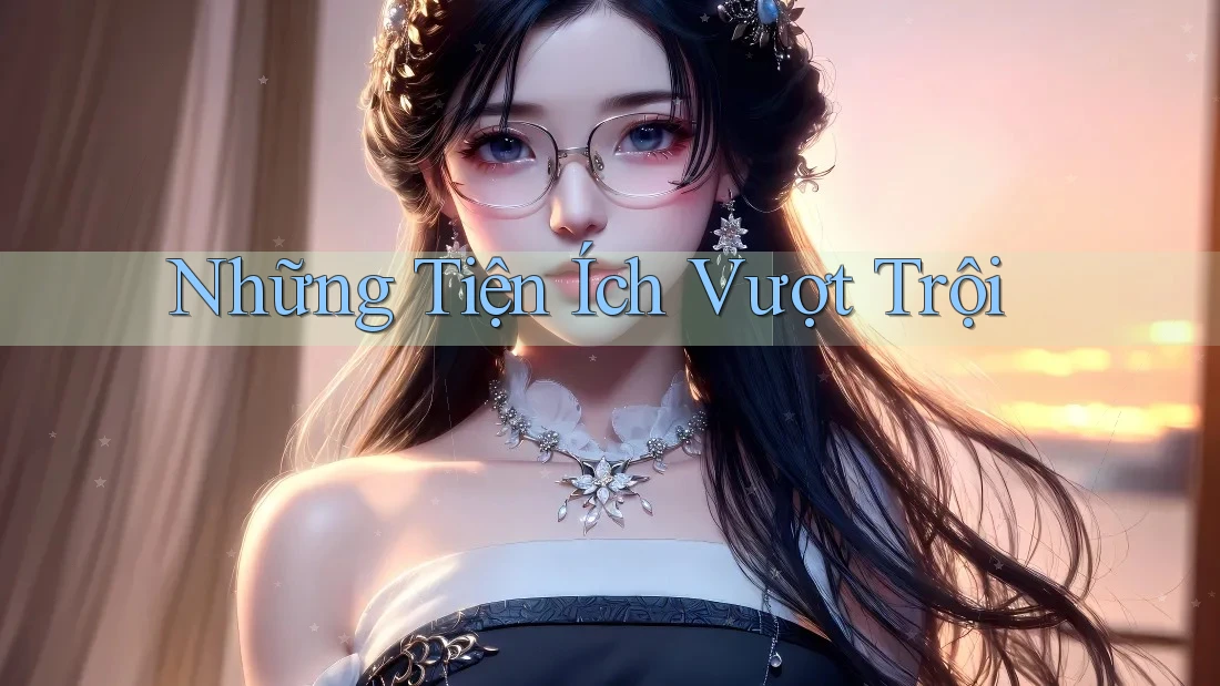 Những Tiện Ích Vượt Trội Những Tiện Ích Vượt Trội