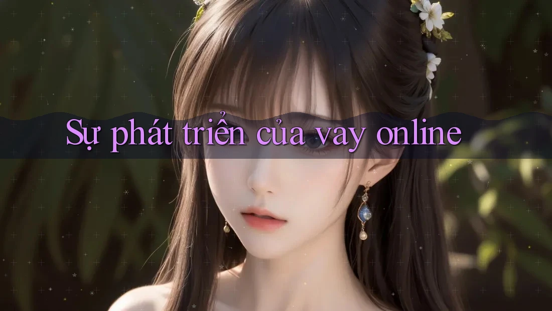 Sự phát triển của vay online Sự phát triển của vay online
