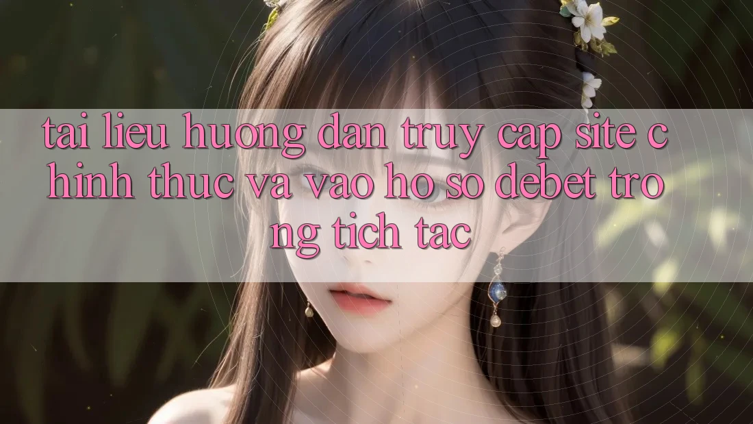 Tài liệu hướng dẫn Truy Cập Site Chính Thức Và Vào hồ sơ Debet Trong tích tắc Tài liệu hướng dẫn Truy Cập Site Chính Thức Và Vào hồ sơ Debet Trong tích tắc