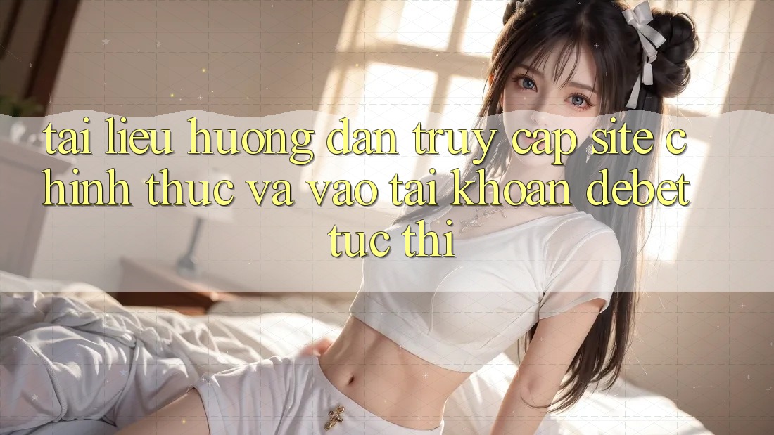 Tài liệu hướng dẫn Truy Cập Site Chính Thức Và Vào tài khoản Debet Tức thì Tài liệu hướng dẫn Truy Cập Site Chính Thức Và Vào tài khoản Debet Tức thì