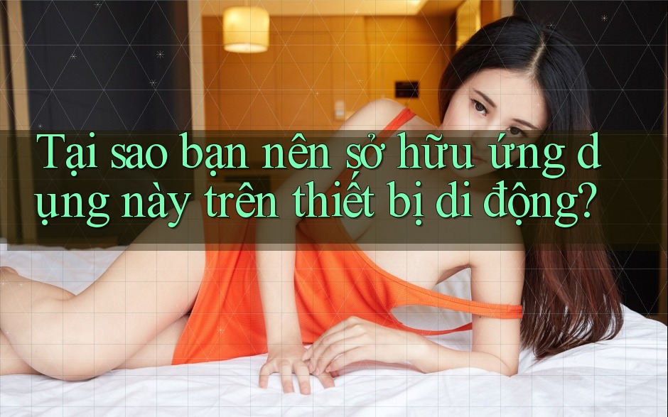 Tại sao bạn nên sở hữu ứng dụng này trên thiết bị di động? Tại sao bạn nên sở hữu ứng dụng này trên thiết bị di động?