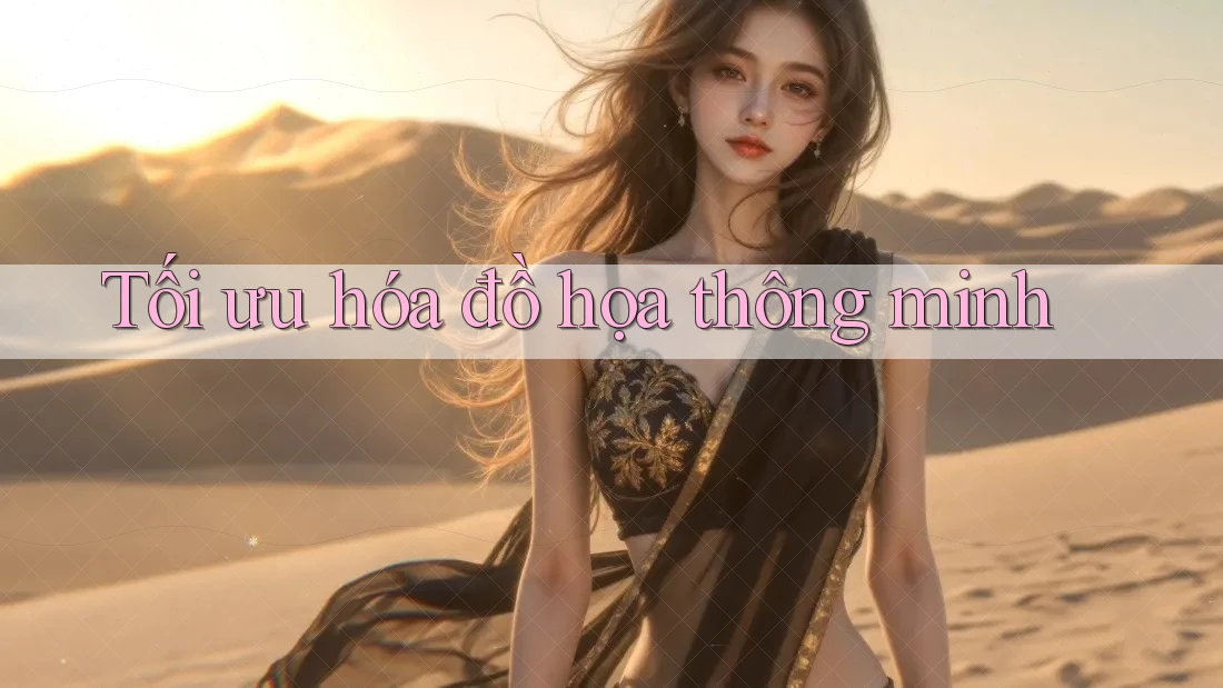 Tối ưu hóa đồ họa thông minh Tối ưu hóa đồ họa thông minh