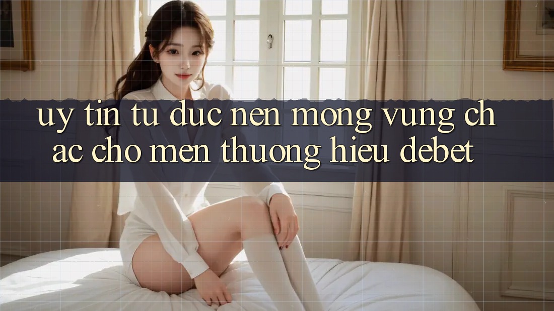 Uy Tín Từ Đức: Nền Móng Vững Chắc Cho Mến thương Hiệu Debet Uy Tín Từ Đức: Nền Móng Vững Chắc Cho Mến thương Hiệu Debet