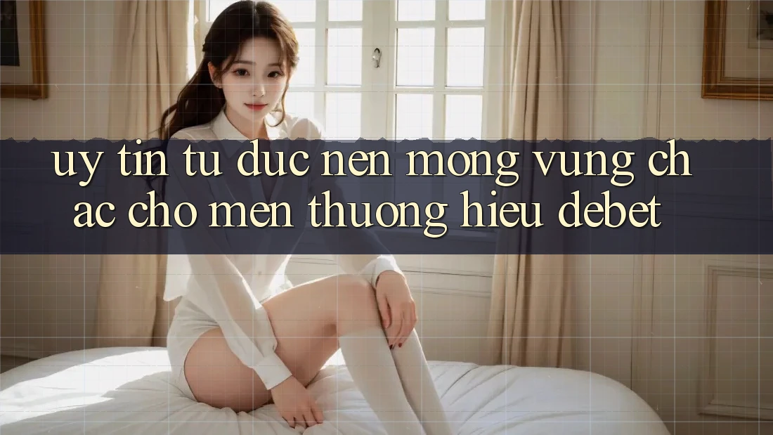 Uy Tín Từ Đức: Nền Móng Vững Chắc Cho Mến thương Hiệu Debet Uy Tín Từ Đức: Nền Móng Vững Chắc Cho Mến thương Hiệu Debet