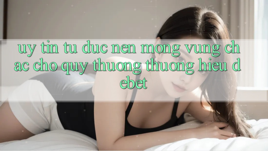 Uy Tín Từ Đức: Nền Móng Vững Chắc Cho Quý thương thương Hiệu Debet Uy Tín Từ Đức: Nền Móng Vững Chắc Cho Quý thương thương Hiệu Debet